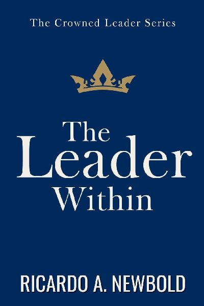 The Leader Within: Unlocking Divine Identity, Authority, and Assignment for a New Generation of Kingdom Builders