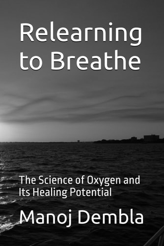Relearning to Breathe The Science of Oxygen and Its Healing Potential
