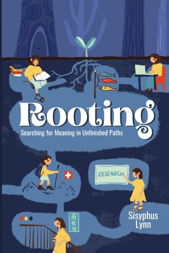 Rooting: Searching for Meaning in Unfinished Paths