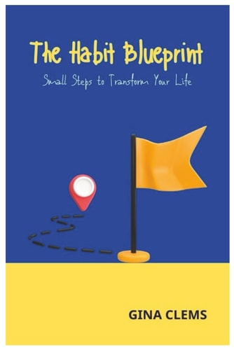 The Habit Blueprint Small Steps to Transform Your Life