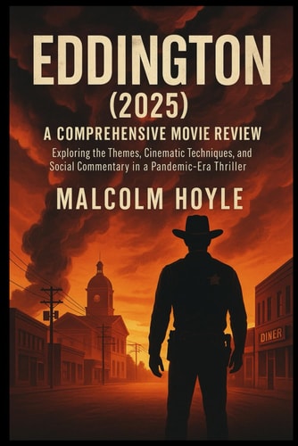 Eddington (2025) A Comprehensive Movie Review: Exploring the Themes, Cinematic Techniques, and Social Commentary in a Pandemic-Era Thriller