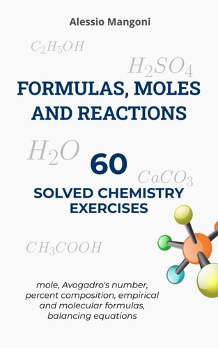Formulas, Moles and Reactions 60 Solved Chemistry Exercises