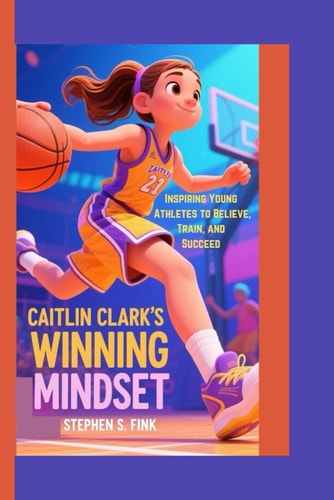 Caitlin Clark's Winning Mindset Inspiring Young Athletes to Believe, Train, and Succeed.