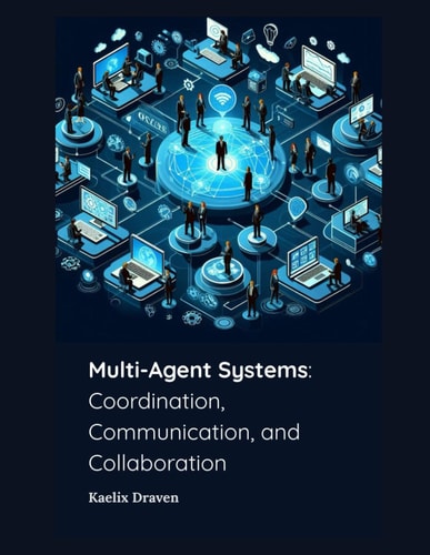 Multi-Agent Systems Coordination, Communication, and Collaboration
