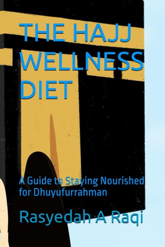 The Hajj Wellness Diet A Guide to Staying Nourished for Dhuyufurrahman