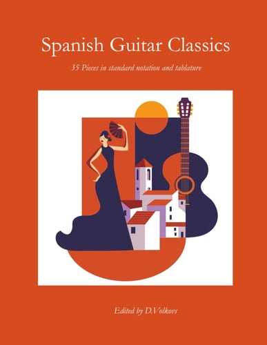Spanish Guitar Classics 35 Pieces in Standard Notation and Tablature
