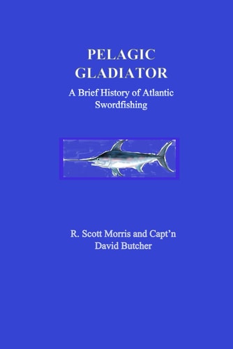 Pelagic Gladiator A Brief History of Atlantic Swordfishing