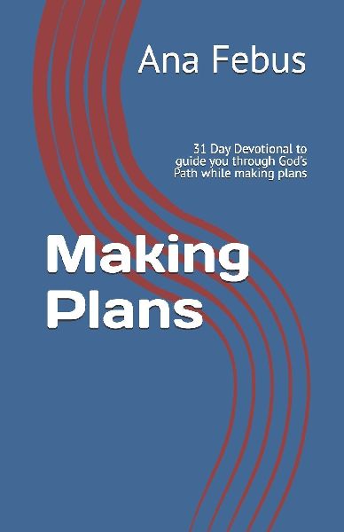 Making Plans: 31 Day Devotional to guide you through Gods Path while making plans