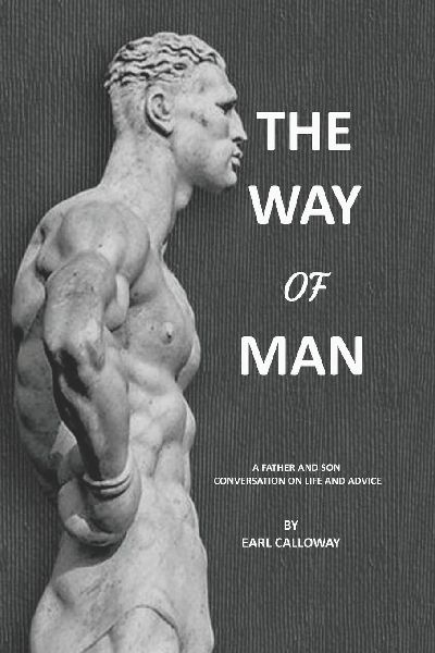 THE WAY OF MAN: Father and Son Conversation on Life and Advice