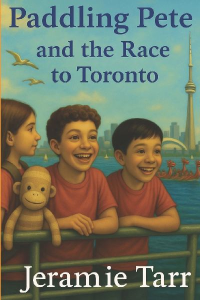 Paddling Pete and the Race to Toronto: Book 2 in The Adventures of Paddling Pete