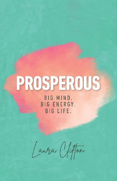 Prosperous: Big Mind. Big Energy. Big Life.