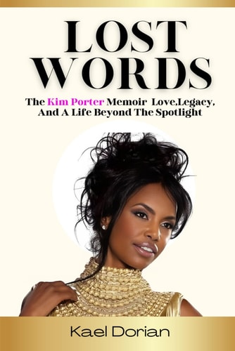 Lost Words The Kim Porter Memoir, Love, Legacy, and a Life Beyond the Spotlight