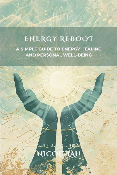 Energy Reboot: A Simple Guide to Energy Healing and Personal Well-Being