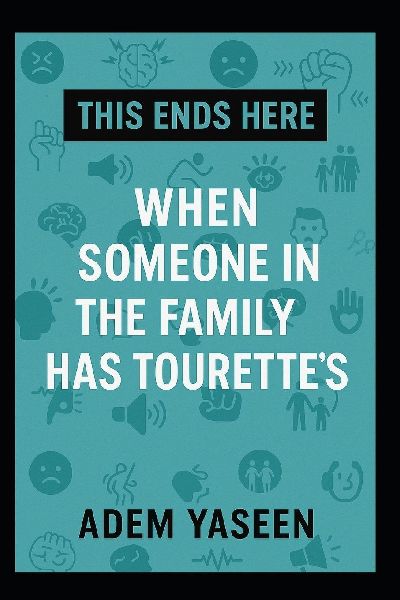 This Ends Here: When Someone in the Family Has Tourette's