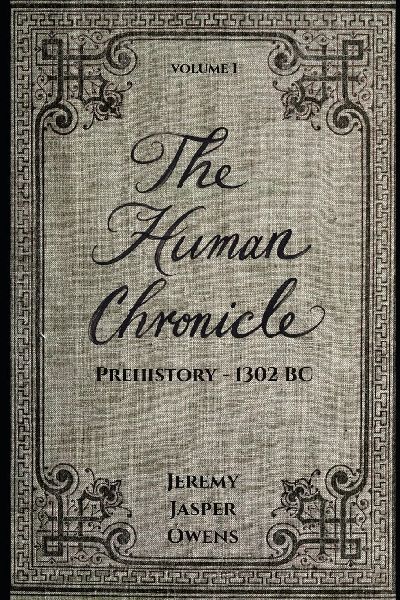 The Human Chronicle: Volume I: Prehistory - 1302 BC