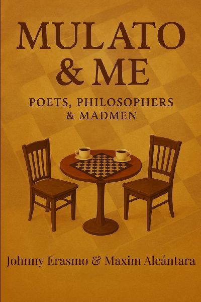 Mulato & Me: Poets, Philosophers & Madmen