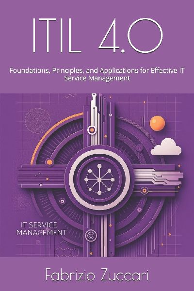 ITIL 4.0: Foundations, Principles, and Applications for Effective IT Service Management