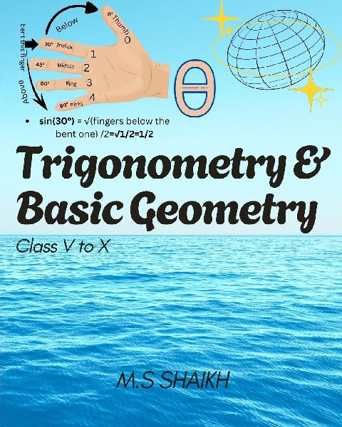 Trigonometry & Basic Geometry (Class V to X): An Comprehensive Guide