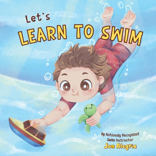 Let's Learn to Swim The Perfect Book to Prepare Kids for Swimming!