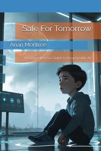 Safe For Tomorrow A Comprehensive Guide to Responsible AI