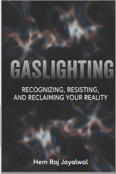 GASLIGHTING: RECOGNIZING, RESISTING, AND RECLAIMING YOUR REALITY