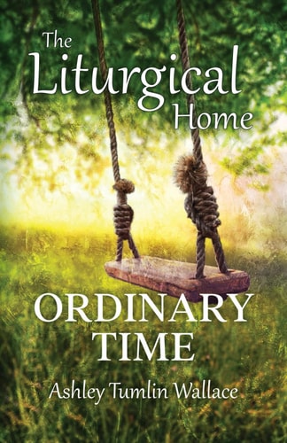 The Liturgical Home Ordinary Time