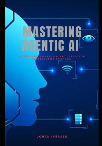 Mastering Agentic Ai Essential Workflow Patterns for Intelligent Systems