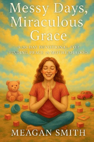 Messy Days, Miraculous Grace