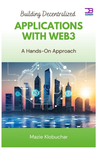 Building Decentralized Applications with Web3 A Hands-On Approach
