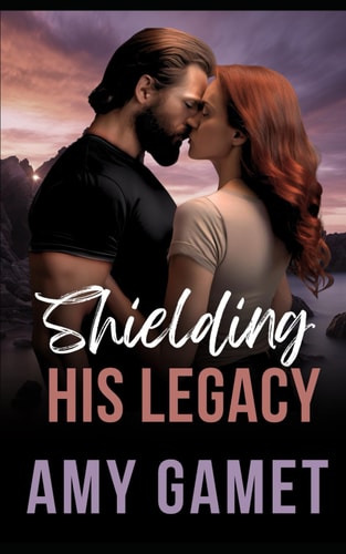 Shielding His Legacy A Secret Baby Romantic Suspense