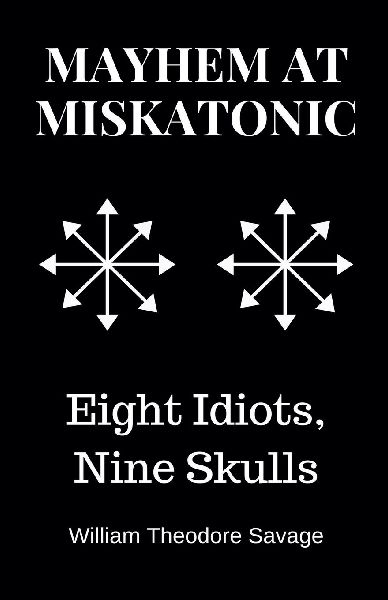 Mayhem at Miskatonic: Eight Idiots, Nine Skulls