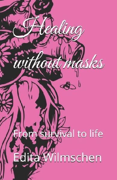 Healing without masks: From survival to life