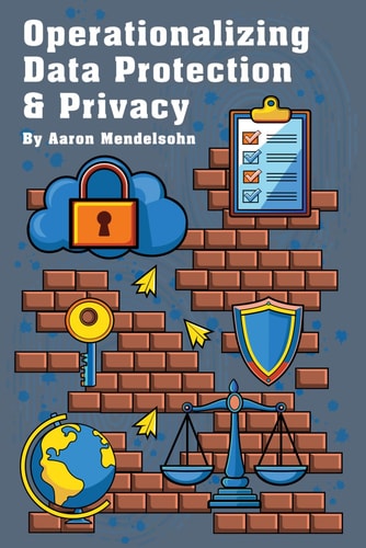Operationalizing Data Protection & Privacy