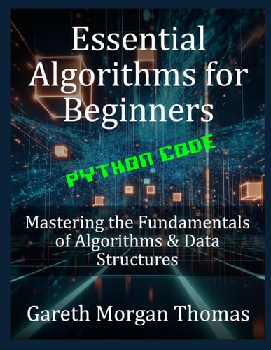 Essential Algorithms for Beginners Mastering the Fundamentals of Algorithms & Data Structures