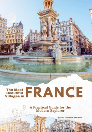 The Most Beautiful Villages in France A Practical Guide for the Modern Explorer