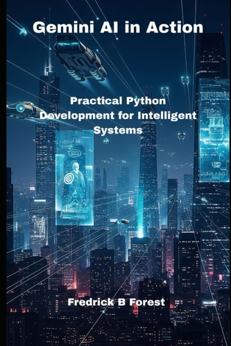 Gemini AI in Action Practical Python Development for Intelligent Systems