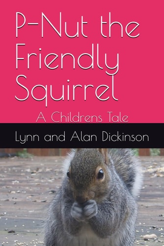 P-Nut the Friendly Squirrel A Childrens Tale