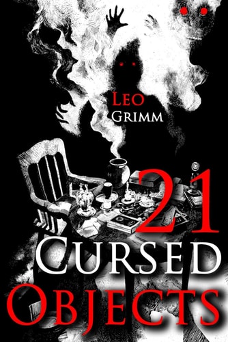 21 Cursed Objects Stories of Haunted Artifacts - A Chilling Horror Short Stories Anthology, Horror Anthology Short Stories, Horror Short Stories Collection & Horror Short Stories Book for Adults