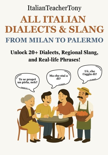 All Italian Dialects & Slang From Milan to Palermo - A Complete Guide to 20+ Regional Dialects, Local Expressions and Everyday Use Phrases