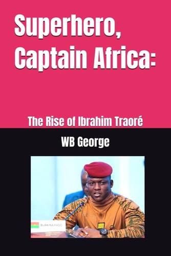Superhero, Captain Africa : The Rise of Ibrahim Traoré