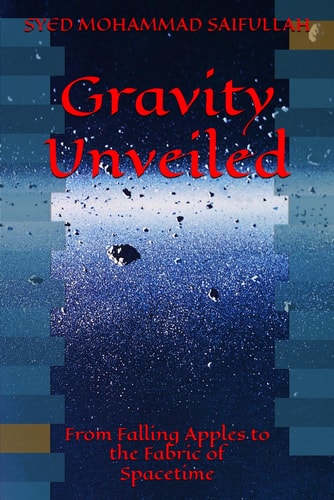 Gravity Unveiled From Falling Apples to the Fabric of Spacetime