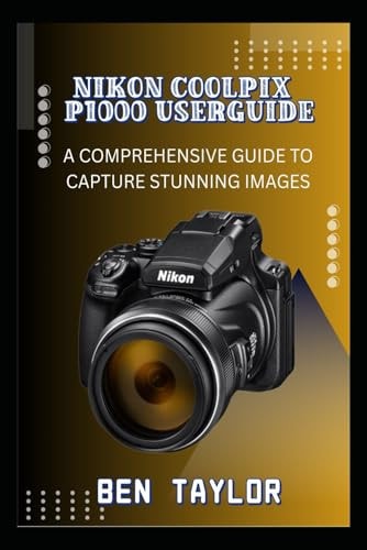 Nikon Coolpix P1000 Userguide A Comprehensive Guide to Capture Stunning Images