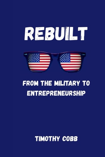 Rebuilt From the Military to Entrepreneurship