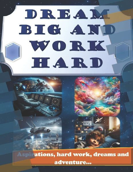 Dream Big and Work Hard
