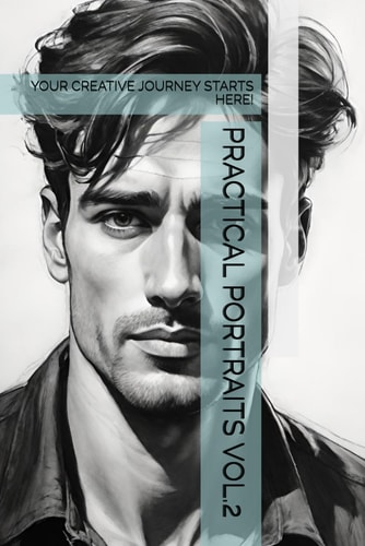 Practical Portraits Vol.2 Your Creative Journey Starts Here!