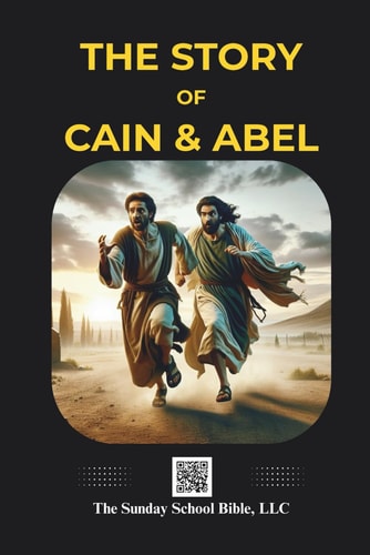 The Sunday School Bibie The Story of Cain and Abel