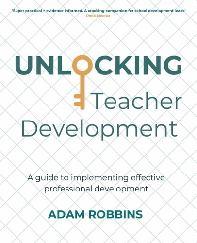Unlocking Teacher Development A Guide to Implementing Effective Professional Development