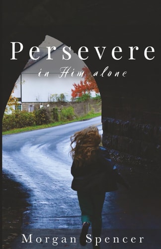 Persevere In Him Alone