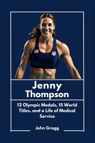 Jenny Thompson 12 Olympic Medals, 15 World Titles, and a Life of Medical Service