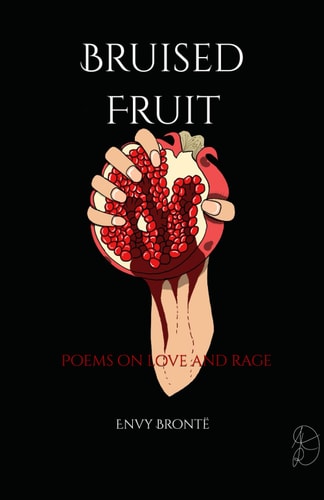 Bruised Fruit Poems on Love and Rage